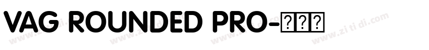 VAG ROUNDED PRO字体转换 VAG ROUNDED PRO字体转换